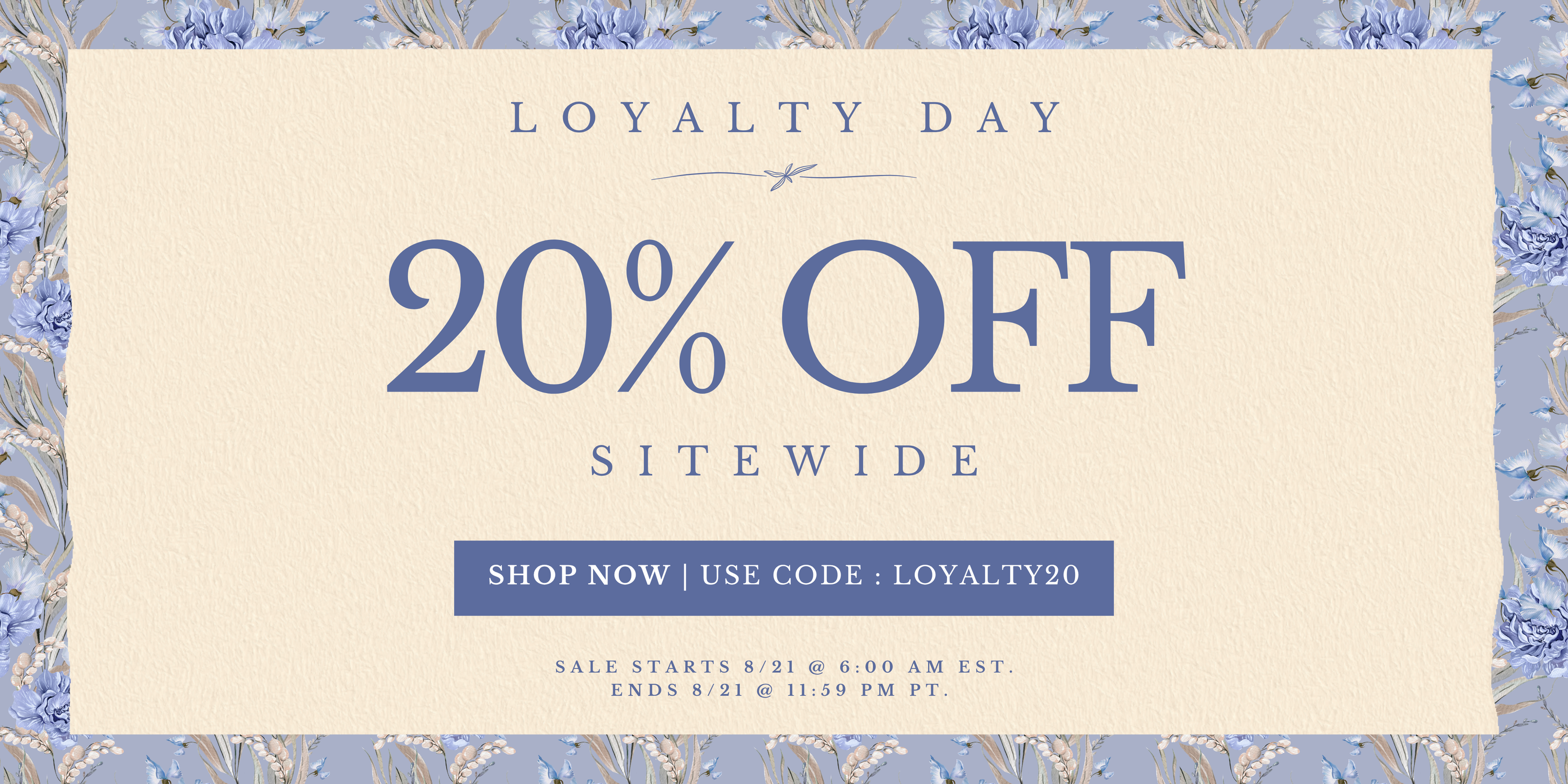 A digital promotional banner for 'Loyalty Day' featuring a large 20% off sitewide sale with a blue 'SHOP NOW | USE CODE : LOYALTY20' button, set against a cream textured background with a blue floral border.