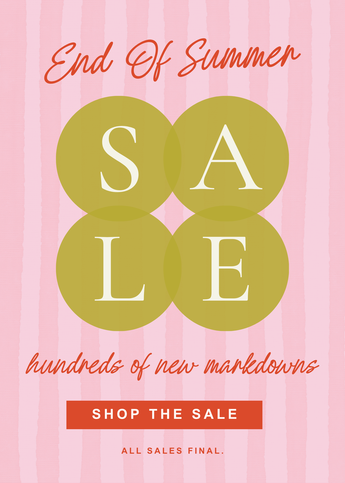  A pink striped sale graphic reading "End Of Summer SALE: hundreds of new markdowns. SHOP THE SALE. ALL SALES FINAL."