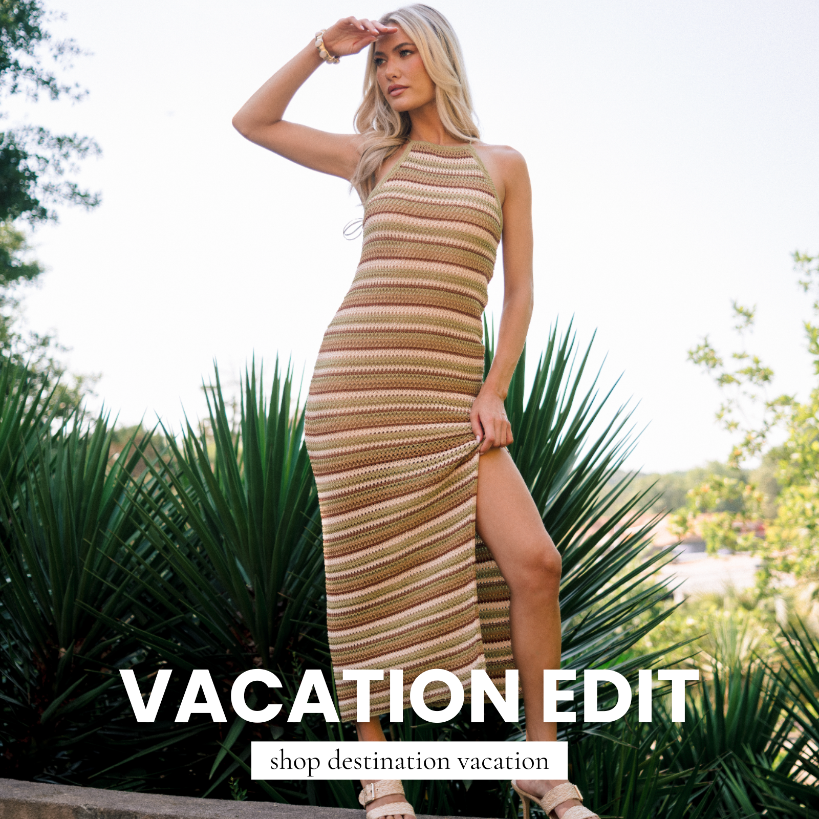Model wearing a striped crochet halter maxi dress in a tropical outdoor setting. Text reads: "Vacation Edit. Shop Destination Vacation."