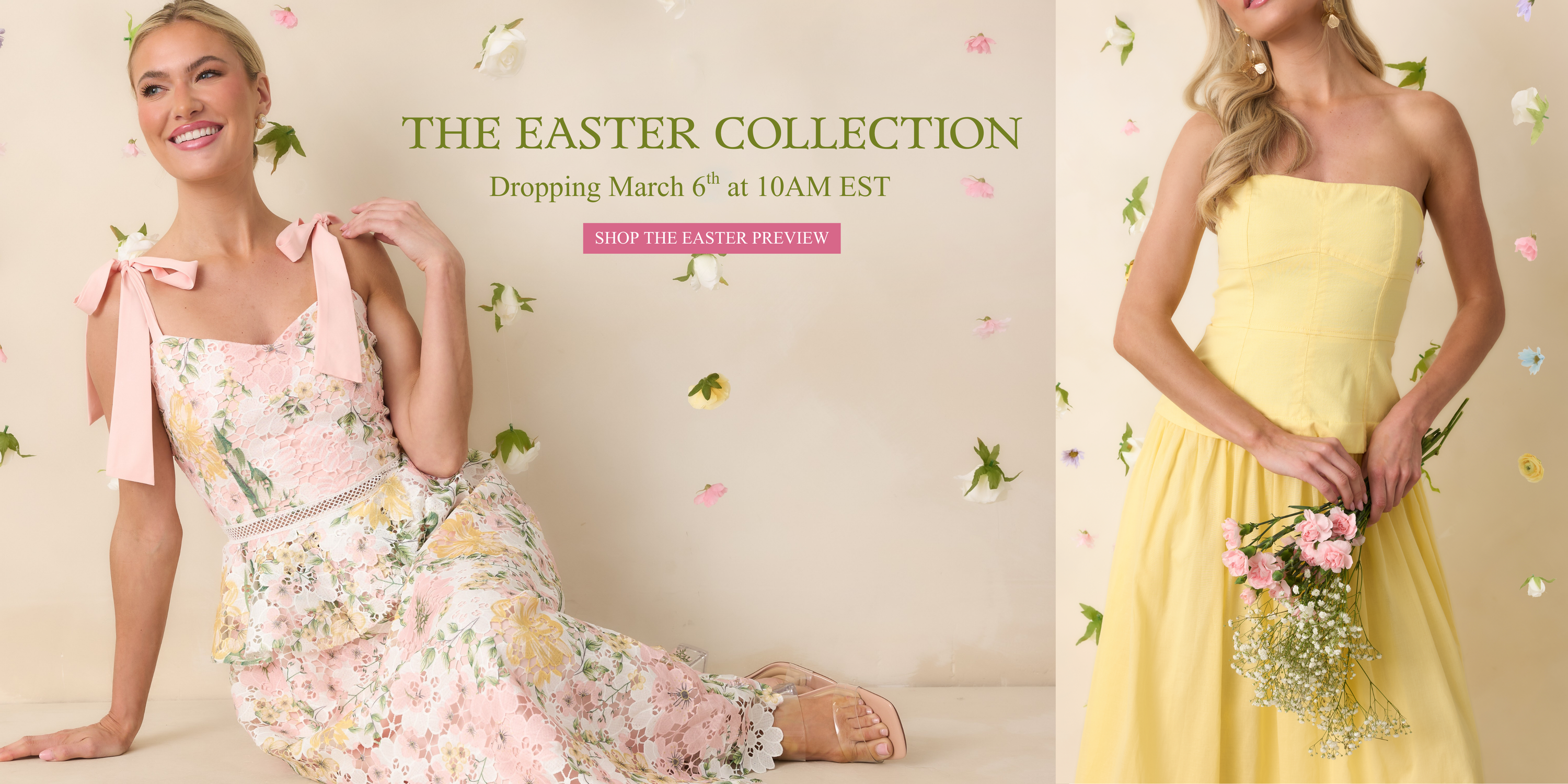 Easter Collection preview banner featuring models in a pink floral lace dress and a yellow strapless dress with floating pastel flowers. Text reads “The Easter Collection Dropping March 6th at 10AM EST.” Links to shop the Easter Collection.